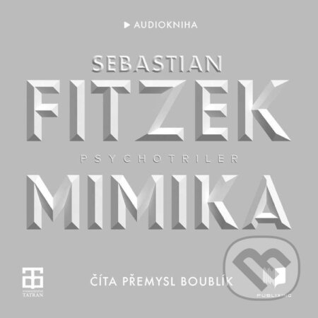 Audiokniha: Mimika (Sebastian Fitzek). Publixing a Tatran, 2023 Audiokniha: Mimika (Sebastian Fitzek). Publixing a Tatran, 2023
