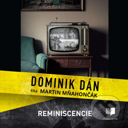 Audiokniha: Reminiscencie (Dominik Dán). Publixing Ltd, 2023 Audiokniha: Reminiscencie (Dominik Dán). Publixing Ltd, 2023