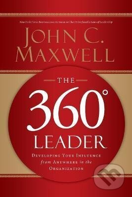 Kniha: The 360 Degree Leader (John C. Maxwell). HarperCollins, 2011 Kniha: The 360 Degree Leader (John C. Maxwell). HarperCollins, 2011