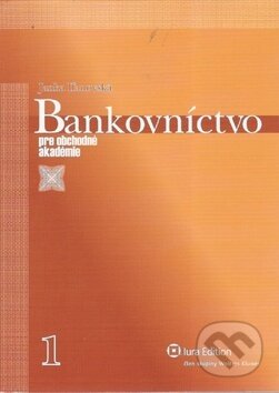Kniha: Bankovníctvo pre obchodné akadémie - 1. časť (Janka Iľanovská). Wolters Kluwer (Iura Edition), 2009 Kniha: Bankovníctvo pre obchodné akadémie - 1. časť (Janka Iľanovská). Wolters Kluwer (Iura Edition), 2009