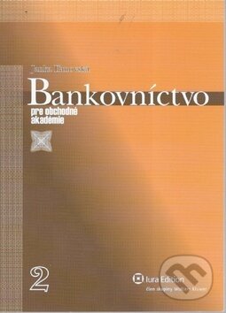 Kniha: Bankovníctvo pre obchodné akadémie - 2. časť (Janka Iľanovská). Wolters Kluwer (Iura Edition), 2009 Kniha: Bankovníctvo pre obchodné akadémie - 2. časť (Janka Iľanovská). Wolters Kluwer (Iura Edition), 2009