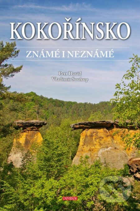 Kniha: Kokořínsko známé i neznámé (Petr David a Vladimír Soukup). Universum, 2023 Kniha: Kokořínsko známé i neznámé (Petr David a Vladimír Soukup). Universum, 2023