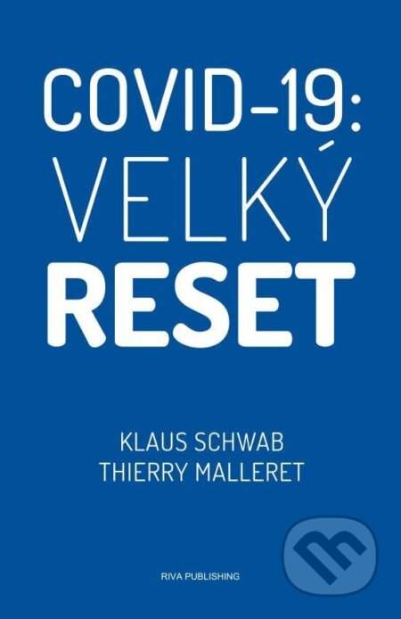 Kniha: Covid-19: Velký reset (Klaus Schwab a Thierry Malleret). riva Verlag, 2021 Kniha: Covid-19: Velký reset (Klaus Schwab a Thierry Malleret). riva Verlag, 2021