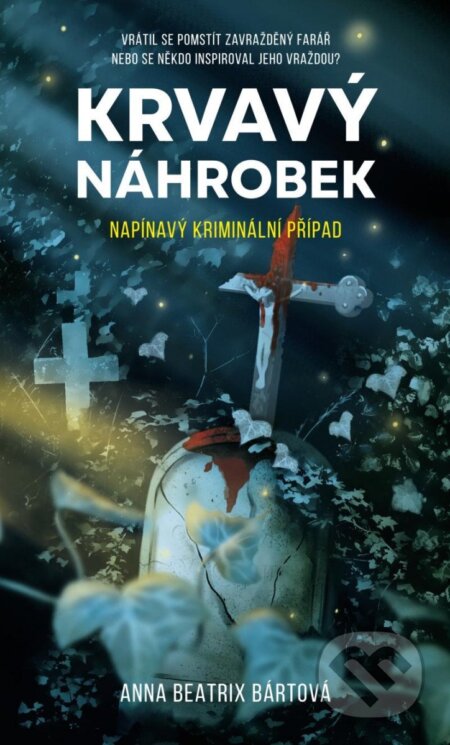 Kniha: Krvavý náhrobek (Anna Beatrix Bártová). Lirego, 2023 Kniha: Krvavý náhrobek (Anna Beatrix Bártová). Lirego, 2023