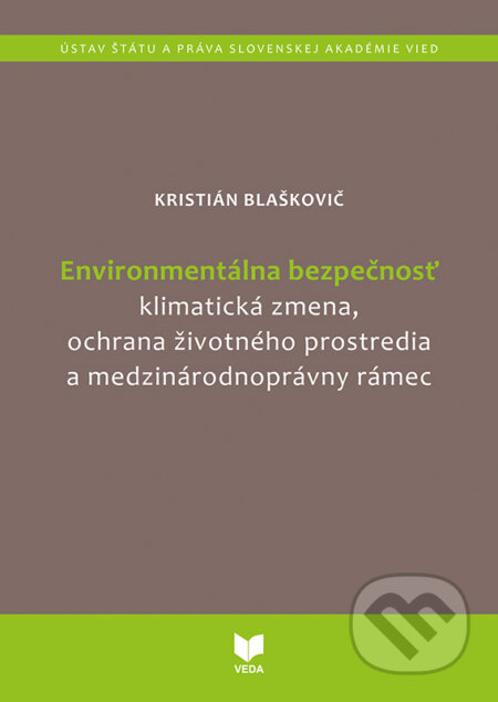 Kniha: Environmentálna bezpečnosť (Kristián Blaškovič). VEDA, 2024 Kniha: Environmentálna bezpečnosť (Kristián Blaškovič). VEDA, 2024
