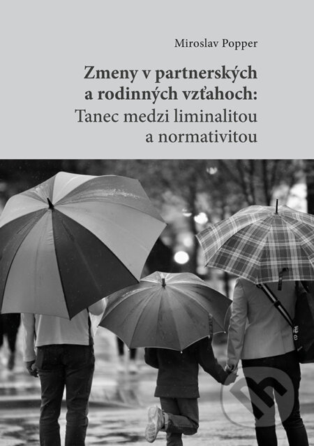 Kniha: Zmeny v partnerských a rodinných vzťahoch (Miroslav Popper). VEDA, 2023 Kniha: Zmeny v partnerských a rodinných vzťahoch (Miroslav Popper). VEDA, 2023