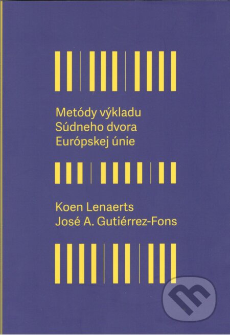 Kniha: Metódy výkladu Súdneho dvora Európskej únie (Koen Lenaerts a José A. Gutiérrez-Fons). Petrus, 2025 Kniha: Metódy výkladu Súdneho dvora Európskej únie (Koen Lenaerts a José A. Gutiérrez-Fons). Petrus, 2025