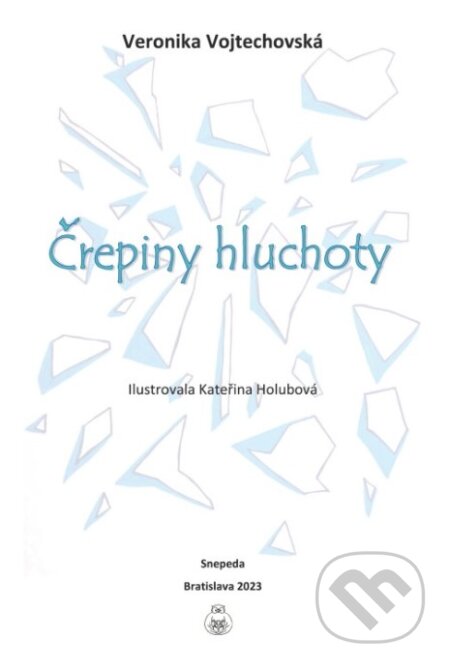 Kniha: Črepiny hluchoty (Veronika Vojtechovská). SNEPEDA, 2025 Kniha: Črepiny hluchoty (Veronika Vojtechovská). SNEPEDA, 2025