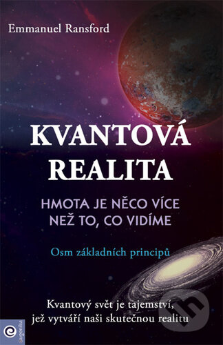 Kniha: Kvantová realita - Hmota je něco více než to, co vidíme (Emmanuel Ransford). Eugenika, 2023 Kniha: Kvantová realita - Hmota je něco více než to, co vidíme (Emmanuel Ransford). Eugenika, 2023