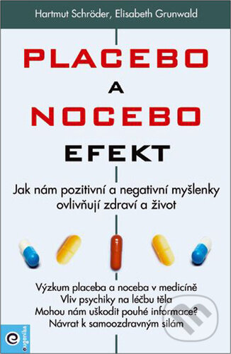 Kniha: Placebo a nocebo efekt (Elisabeth Grunwald a Hartmut Schröder). Eugenika, 2023 Kniha: Placebo a nocebo efekt (Elisabeth Grunwald a Hartmut Schröder). Eugenika, 2023