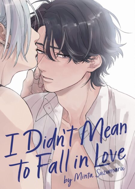 Kniha: I Didn't Mean to Fall in Love (Minta Suzumaru). Seven Seas, 2023 Kniha: I Didn't Mean to Fall in Love (Minta Suzumaru). Seven Seas, 2023