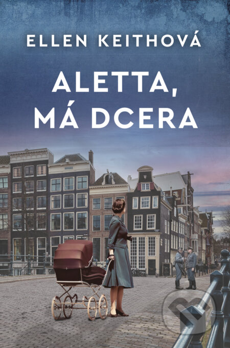 Kniha: Aletta, má dcera (Ellen Keith). BETA - Dobrovský, 2023 Kniha: Aletta, má dcera (Ellen Keith). BETA - Dobrovský, 2023