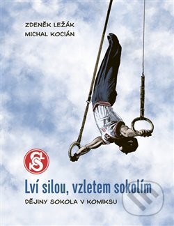 Kniha: Lví silou, vzletem sokolím (Zdeněk Ležák a Michal Kocián). Argo, 2024 Kniha: Lví silou, vzletem sokolím (Zdeněk Ležák a Michal Kocián). Argo, 2024