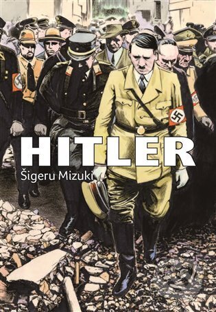Kniha: Hitler (Šigeru Mizuki). Argo, 2023 Kniha: Hitler (Šigeru Mizuki). Argo, 2023