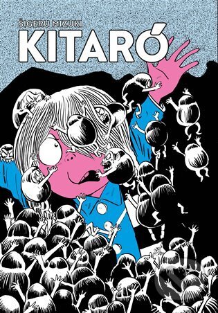 Kniha: Kitaró (Šigeru Mizuki). Argo, 2023 Kniha: Kitaró (Šigeru Mizuki). Argo, 2023