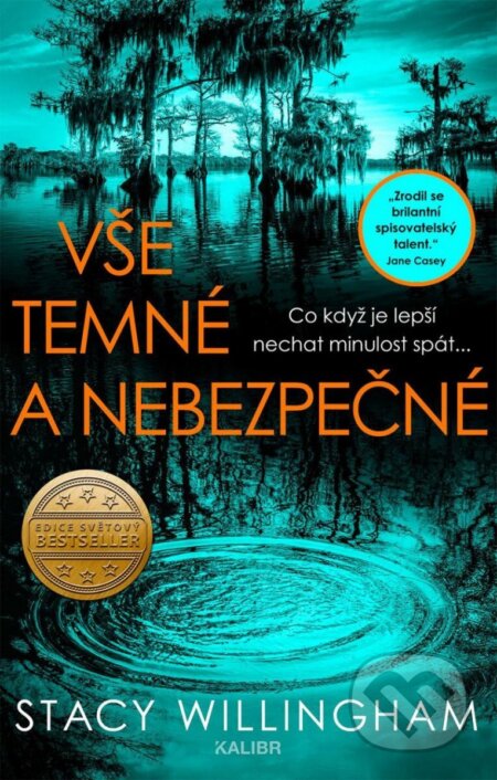 Kniha: Vše temné a nebezpečné (Stacy Willingham). Kalibr, 2023 Kniha: Vše temné a nebezpečné (Stacy Willingham). Kalibr, 2023