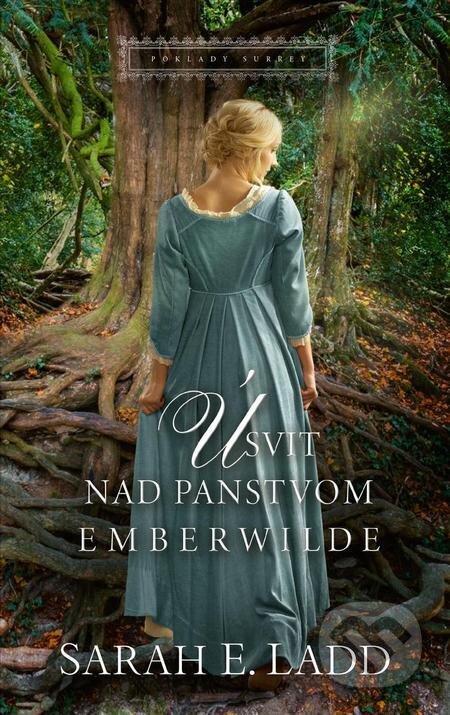 E-kniha: Úsvit nad panstvom Emberwilde (Sarah E. Ladd). Slovenský spisovateľ E-kniha: Úsvit nad panstvom Emberwilde (Sarah E. Ladd). Slovenský spisovateľ