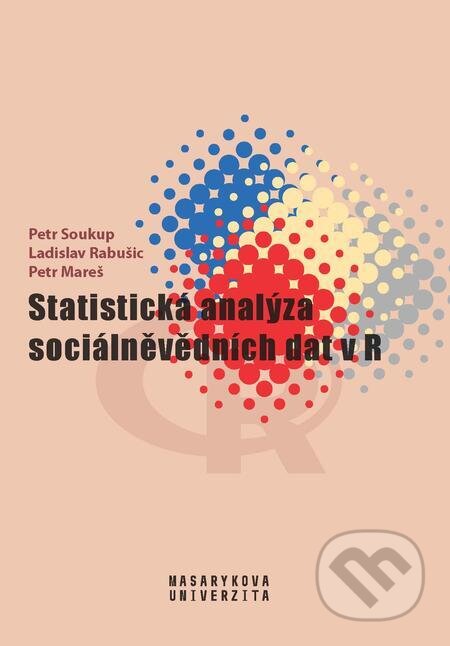 E-kniha: Statistická analýza sociálněvědních dat v R (Ladislav Rabušic, Petr Mareš a Petr Soukup). Muni Press, 2023 E-kniha: Statistická analýza sociálněvědních dat v R (Ladislav Rabušic, Petr Mareš a Petr Soukup). Muni Press, 2023