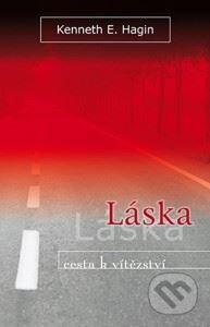 Kniha: Láska - cesta k vítězství (Kenneth E. Hagin). Studio Petřina, 2009 Kniha: Láska - cesta k vítězství (Kenneth E. Hagin). Studio Petřina, 2009