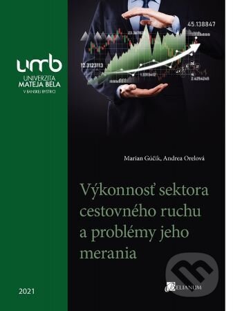 Kniha: Výkonnosť sektora cestovného ruchu a problémy jeho merania (Marian Gúčik). Belianum, 2021 Kniha: Výkonnosť sektora cestovného ruchu a problémy jeho merania (Marian Gúčik). Belianum, 2021