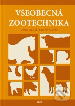 Kniha: Všeobecná zootechnika (Ondrej Kadlečík). Slovenská poľnohospodárska univerzita v Nitre, 2022 Kniha: Všeobecná zootechnika (Ondrej Kadlečík). Slovenská poľnohospodárska univerzita v Nitre, 2022
