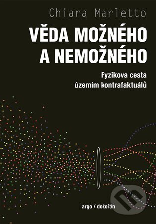 Kniha: Věda možného a nemožného (Chiara Marletto). Argo, 2024 Kniha: Věda možného a nemožného (Chiara Marletto). Argo, 2024