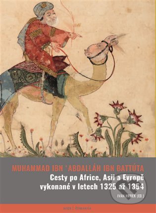 Cesty vykonané po Africe, Asii a Evropě v letech 1325–1354 - Abú Abdallah ibn Bat, Argo, 2024