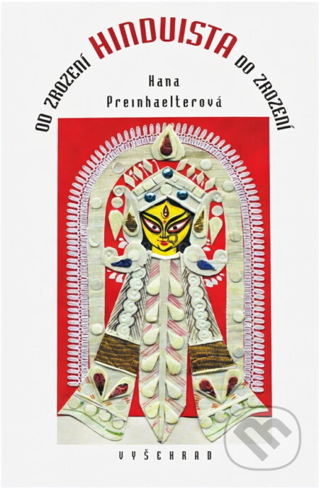 Kniha: Hinduista od zrození do zrození (Hana Preinhaelterová). Vyšehrad, 1997 Kniha: Hinduista od zrození do zrození (Hana Preinhaelterová). Vyšehrad, 1997