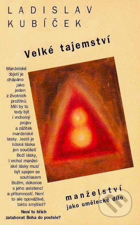 Kniha: Velké tajemství : manželství jako umělecké dílo (Ladislav Kubíček). , 2001 Kniha: Velké tajemství : manželství jako umělecké dílo (Ladislav Kubíček). , 2001