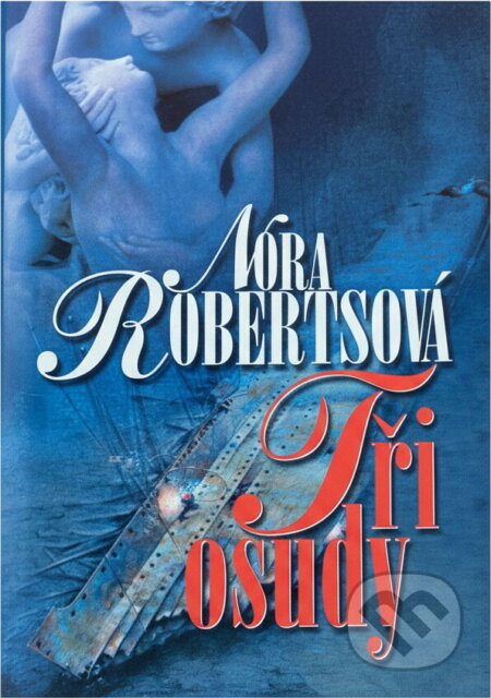 Kniha: Tři osudy (Nora Roberts). Alpress, 2003 Kniha: Tři osudy (Nora Roberts). Alpress, 2003
