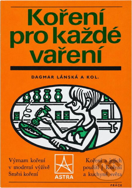 Kniha: Koření pro každé vaření (Dagmar Lánská). Práce, 1979 Kniha: Koření pro každé vaření (Dagmar Lánská). Práce, 1979