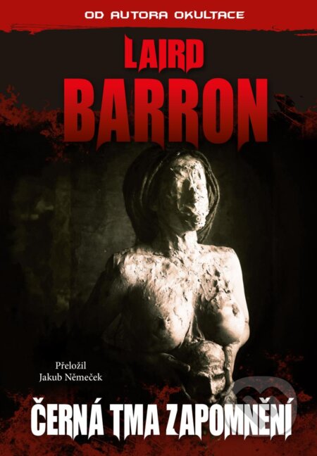Kniha: Černá tma zapomnění (Laird Barron). Laser books, 2023 Kniha: Černá tma zapomnění (Laird Barron). Laser books, 2023