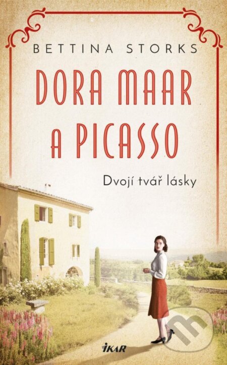 Kniha: Dora Maar a Picasso (Bettina Storks). Ikar CZ, 2023 Kniha: Dora Maar a Picasso (Bettina Storks). Ikar CZ, 2023