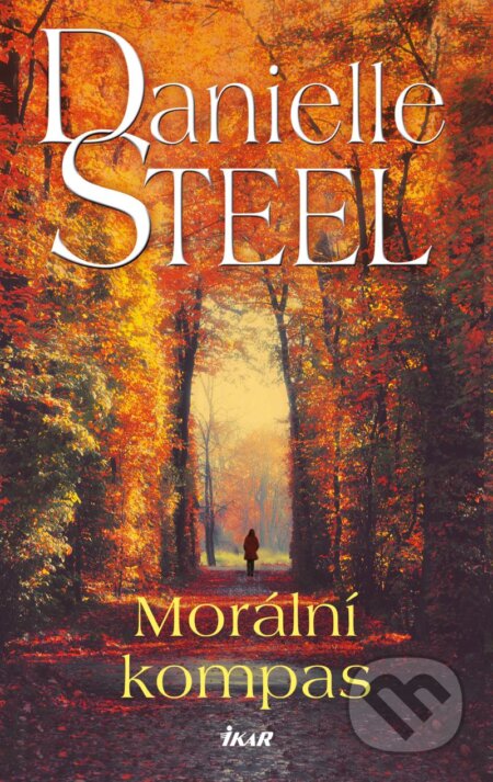Kniha: Morální kompas (Danielle Steel). Ikar CZ, 2023 Kniha: Morální kompas (Danielle Steel). Ikar CZ, 2023