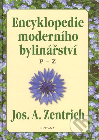 Kniha: Encyklopedie moderního bylinářství P-Z (Josef A. Zentrich). Fontána, 2014 Kniha: Encyklopedie moderního bylinářství P-Z (Josef A. Zentrich). Fontána, 2014