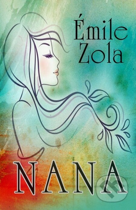 E-kniha: Nana (Émile Zola). Indeart E-kniha: Nana (Émile Zola). Indeart