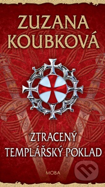Kniha: Ztracený templářský poklad (Zuzana Koubková). Moba, 2015 Kniha: Ztracený templářský poklad (Zuzana Koubková). Moba, 2015