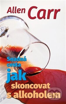 Kniha: Snadná cesta, jak skoncovat s alkoholem (Allen Carr). Jaro, 2015 Kniha: Snadná cesta, jak skoncovat s alkoholem (Allen Carr). Jaro, 2015