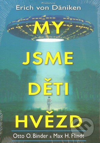 Kniha: My jsme děti hvězd (Erich von Däniken). Fontána, 2014 Kniha: My jsme děti hvězd (Erich von Däniken). Fontána, 2014