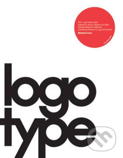 Kniha: Logotype (Michael Evamy). Laurence King Publishing, 2012 Kniha: Logotype (Michael Evamy). Laurence King Publishing, 2012