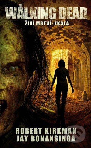 Kniha: Walking Dead: Živí mrtví 5 (Jay Bonansinga a Robert Kirkman). Baronet, 2015 Kniha: Walking Dead: Živí mrtví 5 (Jay Bonansinga a Robert Kirkman). Baronet, 2015