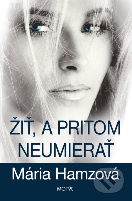 E-kniha: Žiť a pritom neumierať (Mária Hamzová). Motýľ, 2014 E-kniha: Žiť a pritom neumierať (Mária Hamzová). Motýľ, 2014