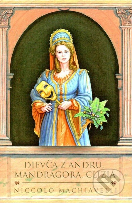Kniha: Dievča z Andru, Mandragora, Clizia (Niccolò Machiavelli). Thetis, 2014 Kniha: Dievča z Andru, Mandragora, Clizia (Niccolò Machiavelli). Thetis, 2014