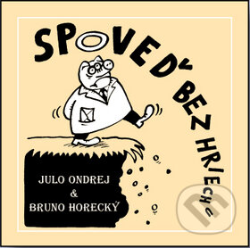 Kniha: Spoveď bez hriechu (Julo Ondrej a Bruno Horecký). Georg, 2014 Kniha: Spoveď bez hriechu (Julo Ondrej a Bruno Horecký). Georg, 2014