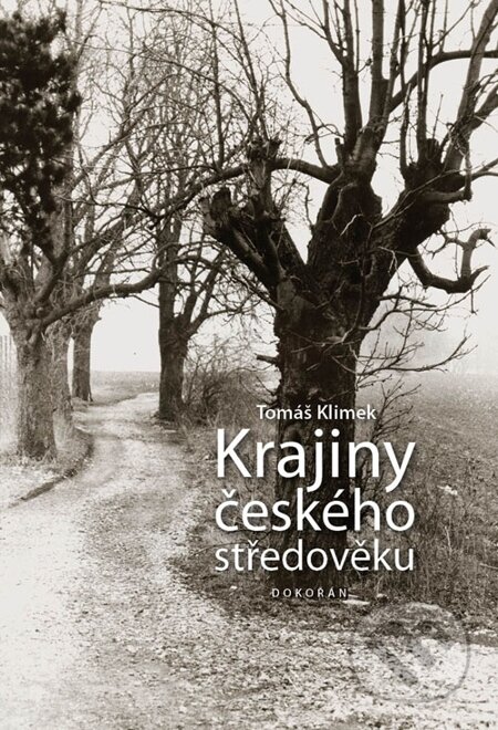 E-kniha: Krajiny českého středověku (Tomáš Klimek). Dokořán, 2014 E-kniha: Krajiny českého středověku (Tomáš Klimek). Dokořán, 2014