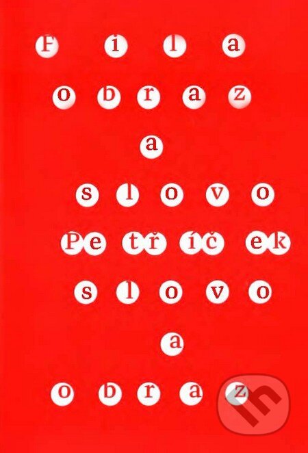 Kniha: Obraz a slovo/Slovo a obraz (Miroslav Petříček a Rudolf Fila). Slovart, Vysoká škola výtvarných umení, 2015 Kniha: Obraz a slovo/Slovo a obraz (Miroslav Petříček a Rudolf Fila). Slovart, Vysoká škola výtvarných umení, 2015