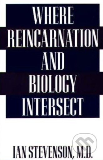 Where Reincarnation and Biology Intersect - Ian Stevenson, Praeger, 1997