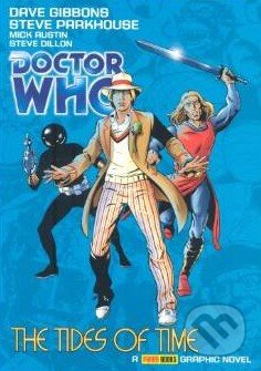 Kniha: Doctor Who: The Tides of Time (Dave Gibbons a Mick Austen). Panini Books, 2005 Kniha: Doctor Who: The Tides of Time (Dave Gibbons a Mick Austen). Panini Books, 2005
