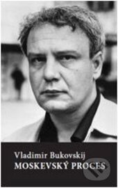 Kniha: Moskevský proces (Vladimir Bukovskij). Volvox Globator, 2014 Kniha: Moskevský proces (Vladimir Bukovskij). Volvox Globator, 2014