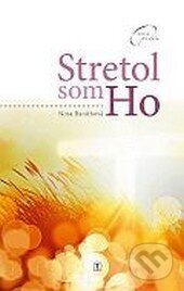Kniha: Stretol som Ho (Nora Baráthová). Tranoscius, 2014 Kniha: Stretol som Ho (Nora Baráthová). Tranoscius, 2014
